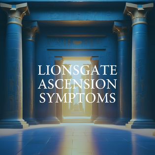  Lionsgate Ascension Symptoms